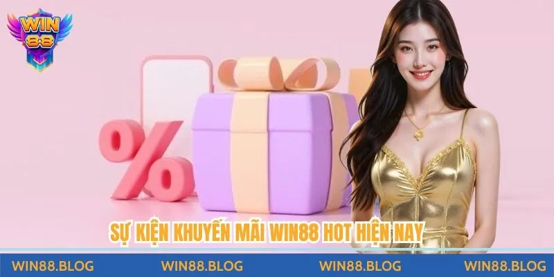 Sự kiện khuyến mãi Win88 hot hiện nay